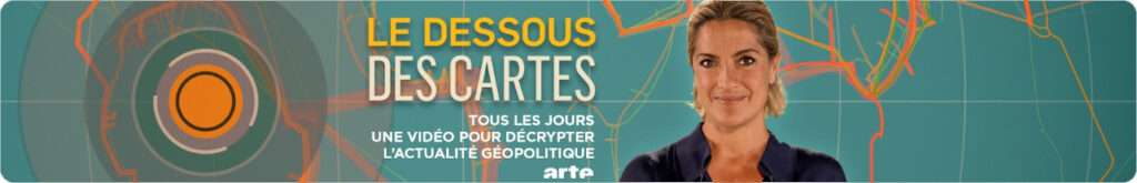 Bandeau de présentation de l'émission le Dessous des cartes sur Arte