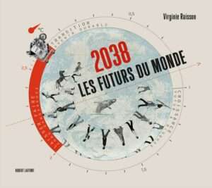 Atlas des futurs du monde - 2038 Atlas des futurs du monde - 2038